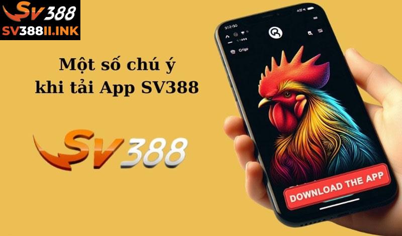 Người chơi cần lưu ý trong quá trình thực hiện tải app SV388